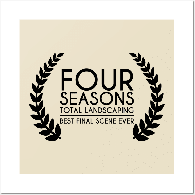 Four Seasons Total Landscaping - Best Final Scene Award (black) Wall Art by anycolordesigns